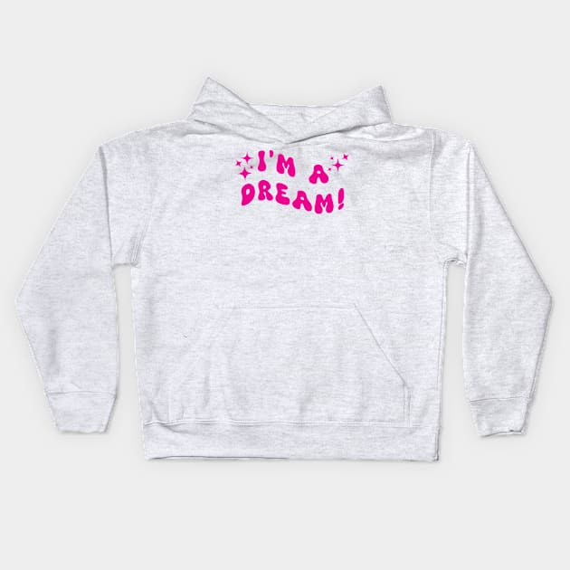 I'm a dream pink Kids Hoodie by theartistmusician